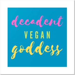 Decadent Vegan Goddess Posters and Art